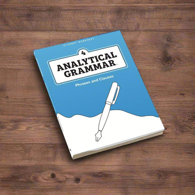 Analytical Grammar Level 4: Phrases and Clauses Student Worktext