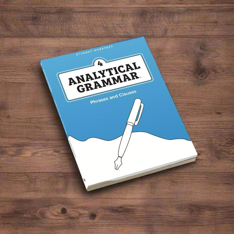 Analytical Grammar Level 4: Phrases and Clauses Student Worktext